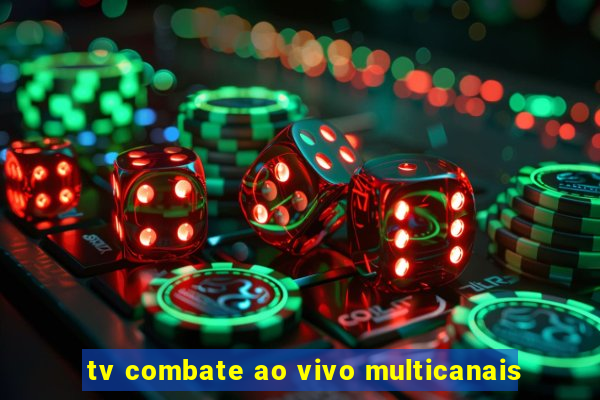 tv combate ao vivo multicanais